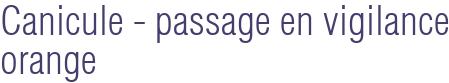 Canicule - passage en vigilance orange