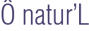 Ô natur'L