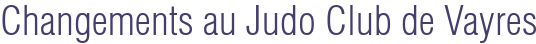 Changements au Judo Club de Vayres