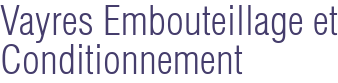 Vayres Embouteillage et Conditionnement