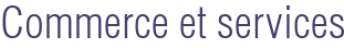 Commerce et services