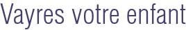 Vayres votre enfant