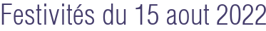 Festivités du 15 aout 2022
