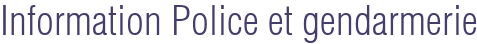 Information Police et gendarmerie