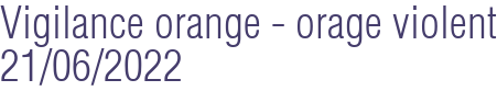 Vigilance orange - orage violent 21/06/2022