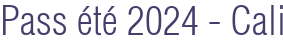 Pass été 2024 - Cali