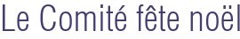 Le Comité fête noël