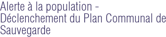 Alerte à la population - Déclenchement du Plan Communal de Sauvegarde