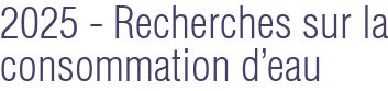 2025 - Recherches sur la consommation d'eau